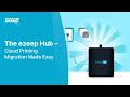 The ezeep Hub – Cloud Printing Migration Made Easy