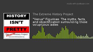 "Venus" Figurines: The myths, facts, and objectification surrounding those voluptuous ladies