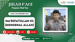 Jihad Pagi Edisi 8 DESEMBER 2024 - MA'RIFATULLAH (MENGENAL ALLAH) 2