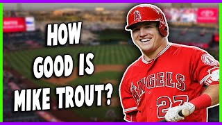 So...How Good is Mike Trout?