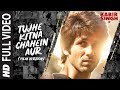 Download Full Song Tujhe Kitna Chahein Aur Film Version Kabir Singh Shahid K Kiara A Mithoon Jubin mp3