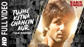 Full Song: Tujhe Kitna Chahein Aur (Film Version) | Kabir Singh | Shahid K, Kiara A | Mithoon |Jubin