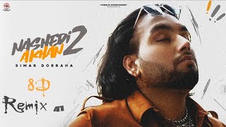 SIMAR DORRAHA - NASHEDI AKHAN 2l 8D Remix DEEPAK DHILLON |DESI CREW | Latest New Punjabi Songs