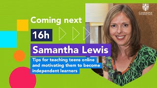 Samantha Lewis - Tips for teaching Teens Online + Inspire Session | #CambridgeDay2020