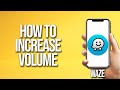 How To Increase Volume Waze Tutorial