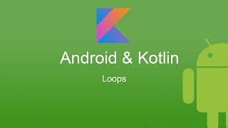 Android Kotlin Tutorial - Loops
