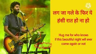 Arijit singh lyrics song lag ja gale unplugged with english translation.
