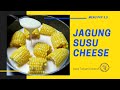 Jagung Susu Cheese | Ayaq Tangan Ustazah