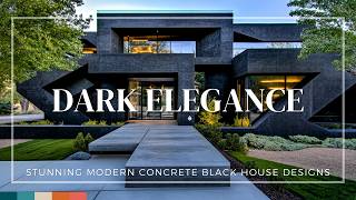 Dark Elegance: Stunning Modern Concrete Black House Designs