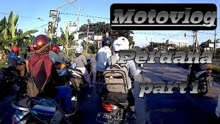 Motovlog perdana part 1