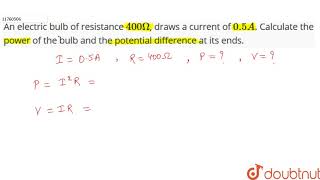 An electric bulb of resistance `400 Omega`, draws a current of `0.5 A`. Calculate