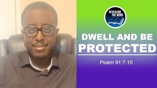 Dwell and be protected - Psalm 91:7 -10