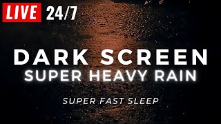 🔴 SUPER HEAVY RAIN to Sleep FAST with Dark Screen to Stop Insomnia