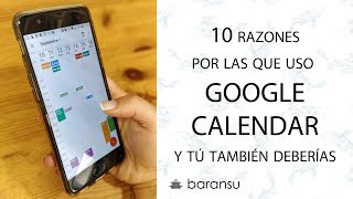 10 razones por las que uso Google Calendar (y tú también deberías)