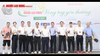 Podcast | Hấp dẫn Giải Pickleball Vòng tay yêu thương Báo Người Lao Động 2025 | Báo Người Lao Động