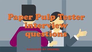Paper Pulp Tester interview questions