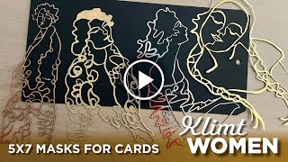 NEW Klimt Women! 5x7 Masks for Cards–Tutorial Tidbits