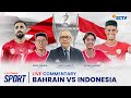 LIVE COMMENTARY BAHRAIN VS INDONESIA | Kualifikasi Piala Dunia 2026 Zona Asia