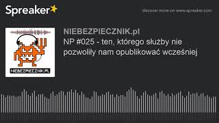 NP #025 - ten, którego służby nie pozwoliły nam opublikować wcześniej