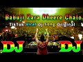 DJ Biplob Roy - Babuji Zara Dheere ChaIo || (DJ RemiX) || TikTok Viral Dj Song Original