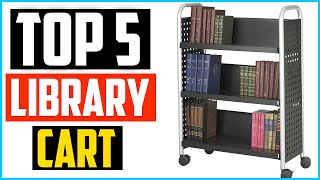 Top 5 Best Library Cart for School Reviews