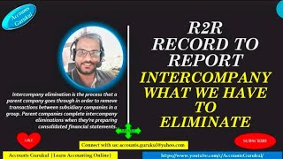 R2R-RECORD TO REPORT: INTERCOMPANY WHAT WE HAVE TO ELIMINATE