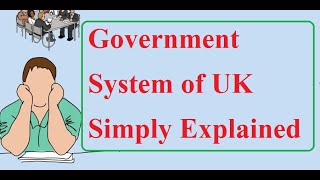 যুক্তরাজ্যের সরকার ব্যবস্থা |UK Government System Explained in Bangla| Easy Tube