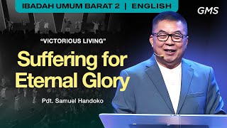 Victorious Living : Suffering for Eternal Glory - Pdt. Samuel Handoko (GMS Church)