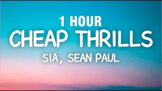 [1 HOUR] Sia - Cheap Thrills (Lyrics) ft. Sean Paul