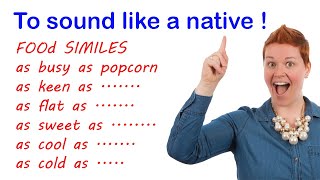 Learn and use 7 FOOD Similes to sound like a native | Advanced English Vocabulary