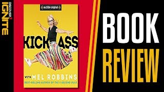Book Review - Kick Ass With Mel Robbins: Life-Changing Advice from the Author of “The 5 Second Rule”