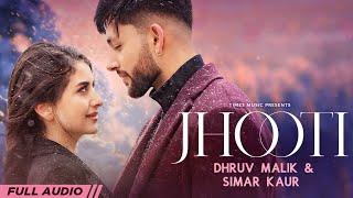 Jhooti | Full Audio | Dhruv Malik | Simar Kaur | Latest Punjabi Songs 2023