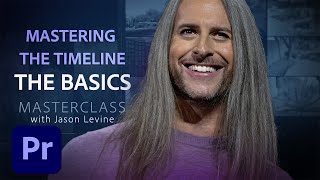 Video Masterclass | Mastering the Timeline: The Basics | Adobe Creative Cloud