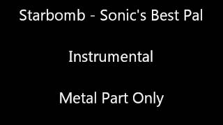 Starbomb - Sonics Best Pal Instrumental - Metal Part Only