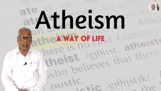 Atheism 'a way of life' || Introduction to Atheism || Humanist Rationalist Speaks