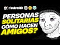 Personas SOLITARIAS, ¿Cómo HACEN AMIGOS? 🤔 - Preguntas de Reddit.