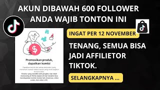 AKUN AFFILET TIKTOK DIBAWAH 600 FOLLOWERS, TONTON VIDEO INI SEBELUM 12 NOVEMBER 2024 | ATURAN TIKTOK