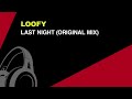 loofy last night original mix techouse