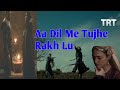 Ertugrul Ghazi New Songs | Aa Dil Me Tujhe Rakh Lu | Ertugrul Halima Love Scane Full Video