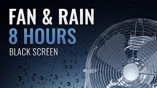 Fan and Rain | 8 Hours | Noise Cancelling Sound to Sleep, Relax and Study | Black Screen