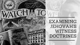 PART 1: Believing or Exercising Faith? | Examining Jehovah's Witness Doctrines