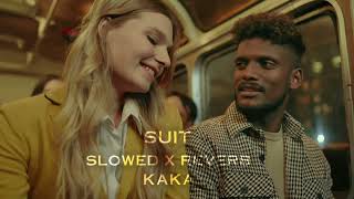 Suit (Slowed + Reverb) Kaka | Another Side | Kaka New Song #geetaddict #slowedandreverb #newsong2023
