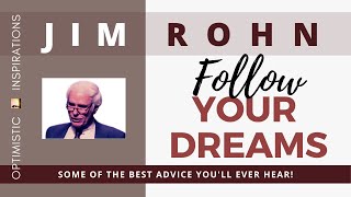 Follow Your Dreams - By Jim Rohn | Optimistic Inspirations: