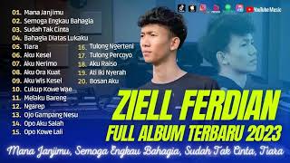 Lagu Ziell Ferdian Full Album Terbaru 2023 | Mana Janjimu, Semoga Engkau Bahagia