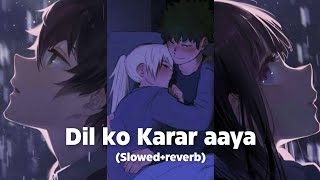 ♥️ Dil ko Karar aaya (slowed+reverb) song - Instagram reel song - Dil Ko Karar Aaya Lofi Mix Lyrics