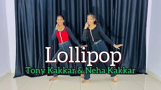 Lollipop | Tony Kakkar & Neha Kakkar | Lage Kamariya lollipop Jaise Lolly Lolly Pop | Dance Cover