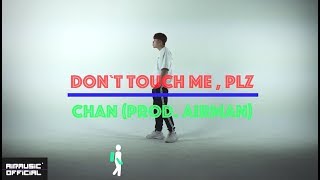 Chan - Don`t touch me, plz (Prod.공기남) [Official MV]