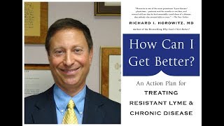 How to treat resistant lyme disease and chronic disease with Dr. Richard Horowitz