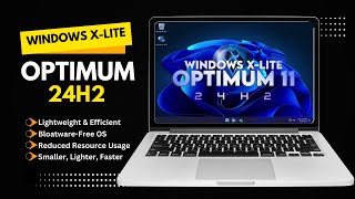 Windows X-Lite: The Best Lightweight \u0026 Custom Windows 11 OS | How to Install X-Lite Optimum 11 24H2