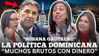 SUSANA GAUTREAU HABLA DEL GRUPO DE SANTIAGO QUE DOMINA LA POLÍTICA DOMINICANA, KAMALA Y EL MACHISMO